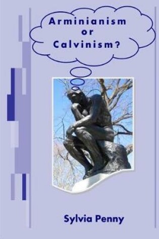 Cover of Arminianism or Calvinism?