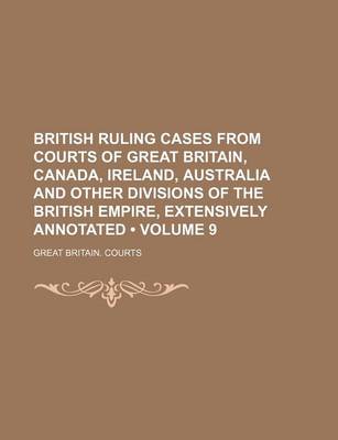 Book cover for British Ruling Cases from Courts of Great Britain, Canada, Ireland, Australia and Other Divisions of the British Empire, Extensively Annotated (Volume