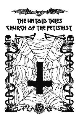 Book cover for The Untold Tales of the Church of the Fetishist