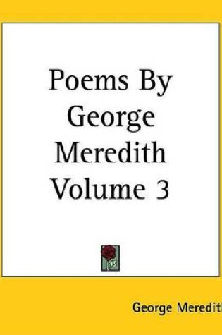 Cover of Poems by George Meredith Volume 3