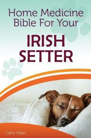 Cover of Home Medicine Bible for Your Irish Setter