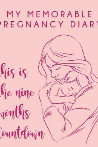 Cover of My Memorable Pregnancy Diary