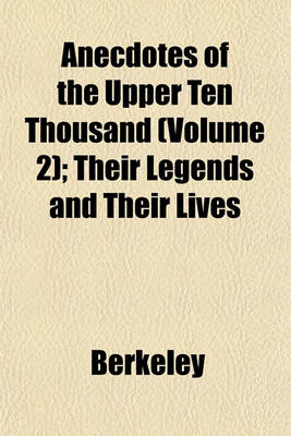 Book cover for Anecdotes of the Upper Ten Thousand (Volume 2); Their Legends and Their Lives