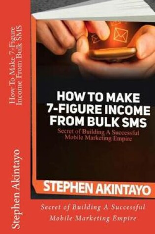 Cover of How To Make 7-Figure Income From Bulk SMS