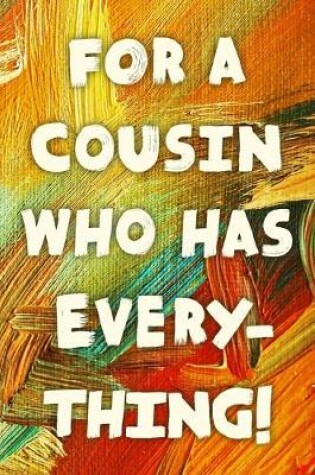 Cover of For A Cousin Who Has Everything!