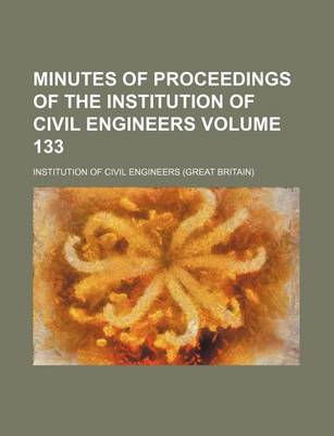 Book cover for Minutes of Proceedings of the Institution of Civil Engineers Volume 133