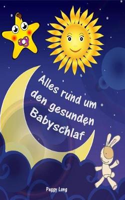 Book cover for Alles Rund Um Den Gesunden Babyschlaf