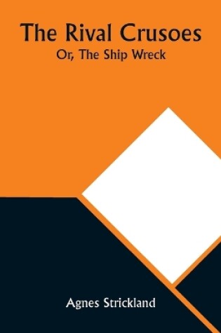 Cover of The Rival Crusoes; Or, The Ship Wreck