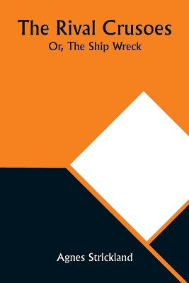 Book cover for The Rival Crusoes; Or, The Ship Wreck