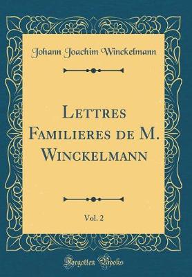 Book cover for Lettres Familieres de M. Winckelmann, Vol. 2 (Classic Reprint)