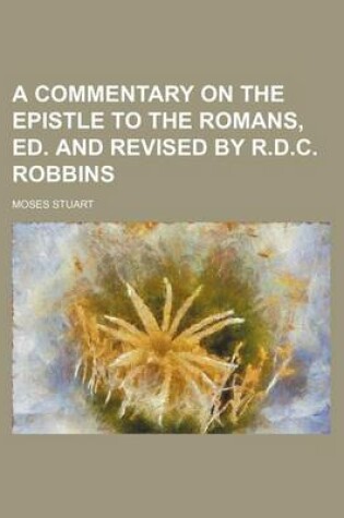 Cover of A Commentary on the Epistle to the Romans, Ed. and Revised by R.D.C. Robbins