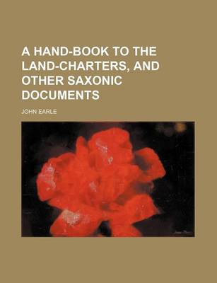 Book cover for A Hand-Book to the Land-Charters, and Other Saxonic Documents