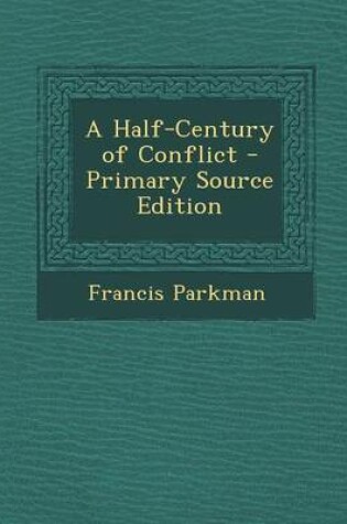 Cover of A Half-Century of Conflict - Primary Source Edition