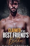 Claimed By My Best Friend's Brother