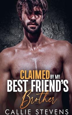 Cover of Claimed By My Best Friend's Brother