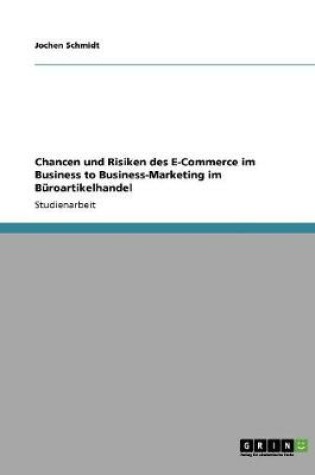 Cover of Chancen und Risiken des E-Commerce im Business to Business-Marketing im Buroartikelhandel