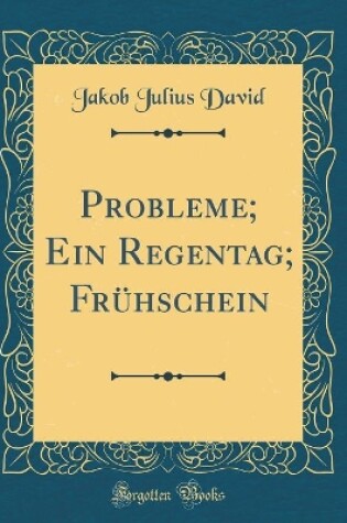 Cover of Probleme; Ein Regentag; Fruhschein (Classic Reprint)