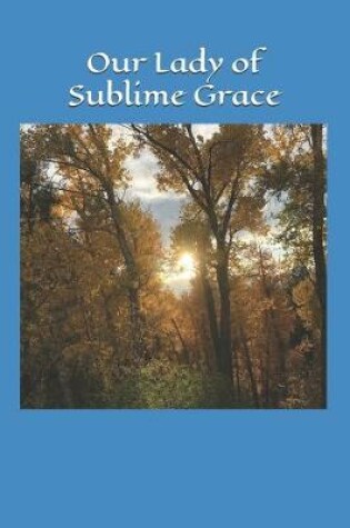 Cover of Our Lady of Sublime Grace