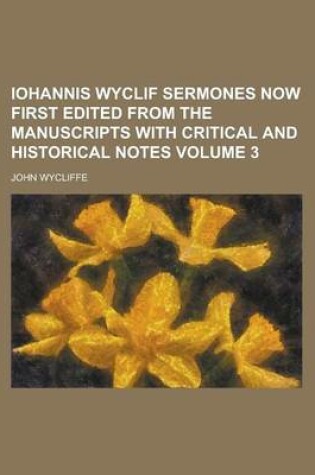 Cover of Iohannis Wyclif Sermones Now First Edited from the Manuscripts with Critical and Historical Notes Volume 3