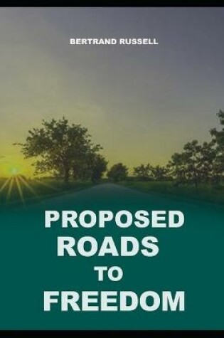 Cover of Proposed Roads to Freedom (illustrated Classics)