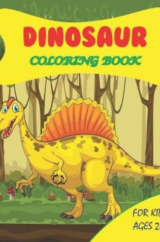 Cover of Dinosaur Coloring Book for Kids Ages 2-4