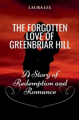 Cover of The Forgotten Love of Greenbriar Hill