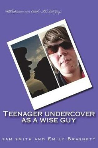 Cover of Teenager undercover as a wise guy