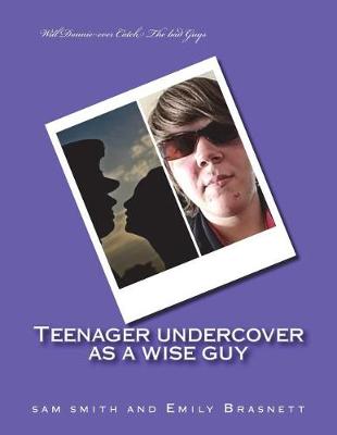 Book cover for Teenager undercover as a wise guy