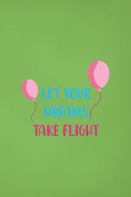 Book cover for Let Your Dreams Take Flight