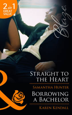 Cover of Straight to the Heart / Borrowing a Bachelor