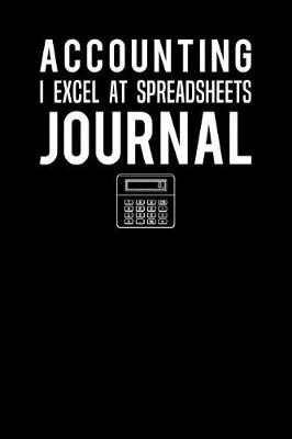 Book cover for Accounting I Excel At Spreadsheets Journal