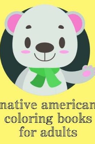 Cover of Native American Coloring Books For Adults