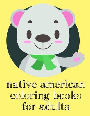 Cover of Native American Coloring Books For Adults