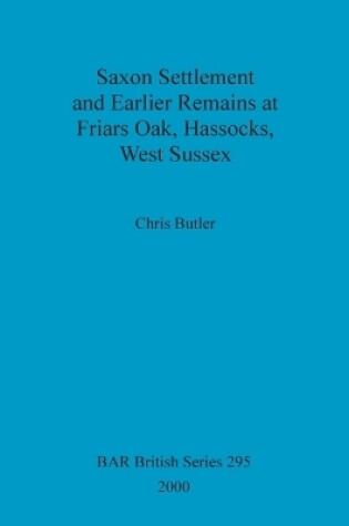 Cover of Saxon settlement and earlier remains at Friars Oak, Hassocks, West Sussex