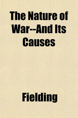 Book cover for The Nature of War--And Its Causes
