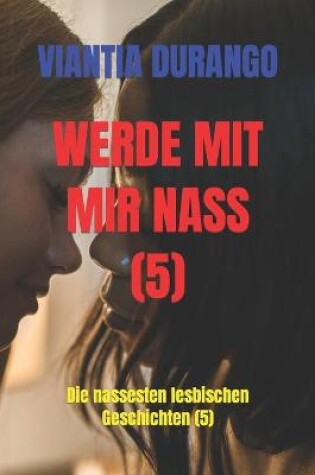 Cover of Werde Mit Mir Nass (5)