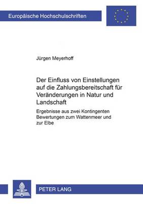 Cover of Der Einfluss Von Einstellungen Auf Die Zahlungsbereitschaft Fuer Veraenderungen in Natur Und Landschaft