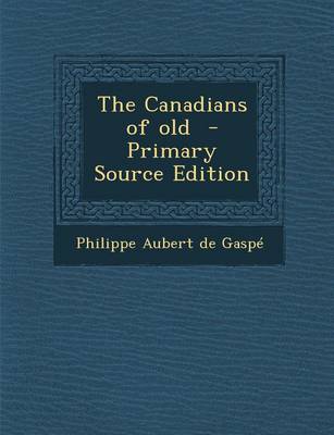 Book cover for The Canadians of Old - Primary Source Edition