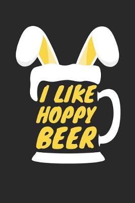 Book cover for Easter Notebook - Funny Easter Pun I Like Hoppy Beer Lover Easter Gift - Easter Journal - Easter Diary