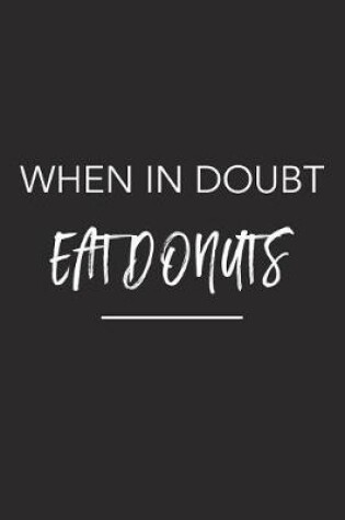 Cover of When in Doubt Eat Donuts