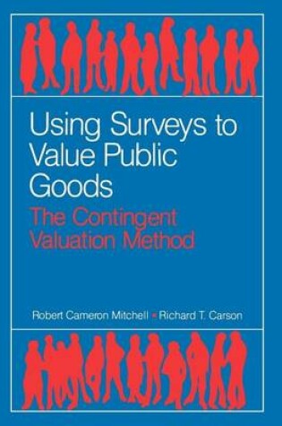 Cover of Using Surveys to Value Public Goods: The Contingent Valuation Method