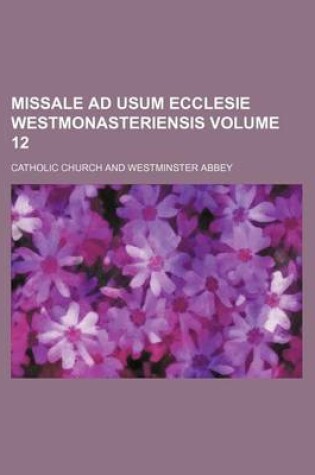 Cover of Missale Ad Usum Ecclesie Westmonasteriensis Volume 12