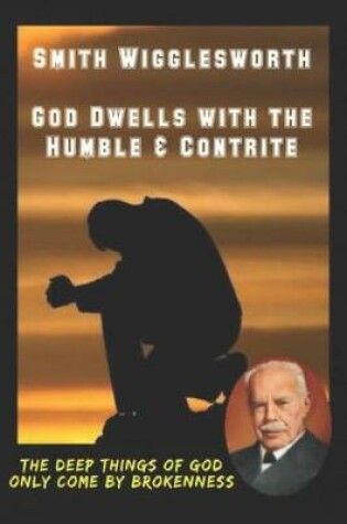 Cover of Smith Wigglesworth God Dwells with the Humble & Contrite