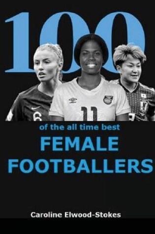 Cover of 100 of the all time best FEMALE FOOTBALLERS