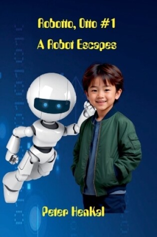 Cover of Robotto, Otto #1 A Robot Escapes