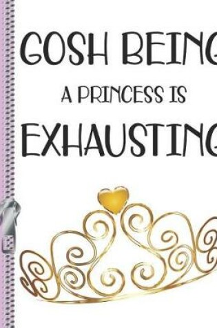 Cover of Gosh Being a Princess Is Exhausting