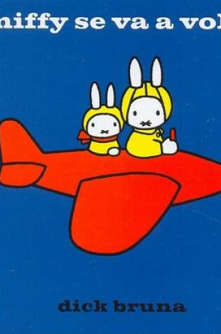 Cover of Miffy Se Va a Volar