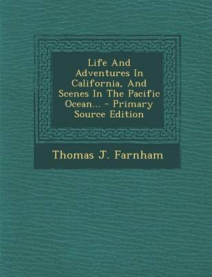 Book cover for Life and Adventures in California, and Scenes in the Pacific Ocean...