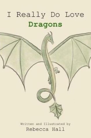 Cover of I Really Do Love Dragons