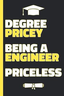Book cover for Degree Pricey Being A Engineer Priceless